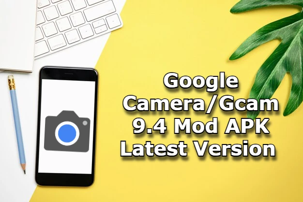 Gcam 9.4 Mod APK Latest Version