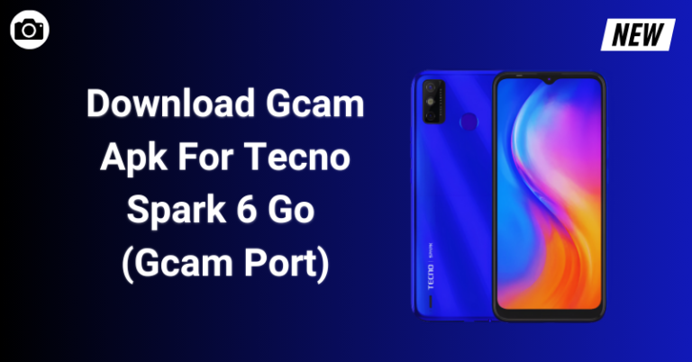 Gcam Apk For Tecno Spark 6 Go