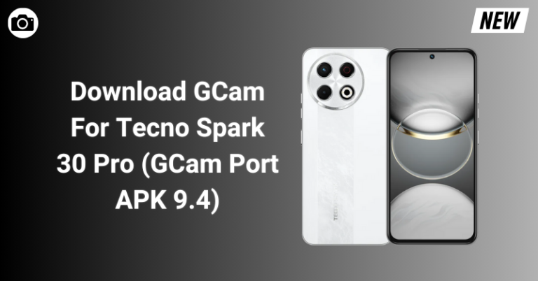 GCam For Tecno Spark 30 Pro